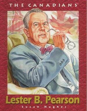 Lester B. Pearson by Susan Hughes