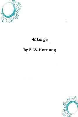 At Large by E. W. Hornung