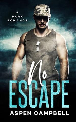 No Escape: A Dark Romance by Aspen Campbell