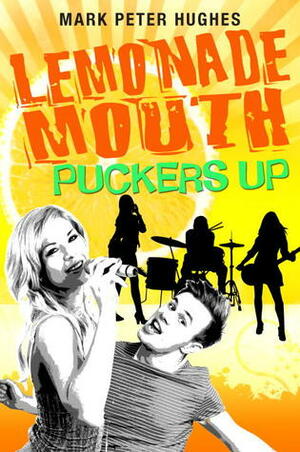 Lemonade Mouth Puckers Up by Mark Peter Hughes