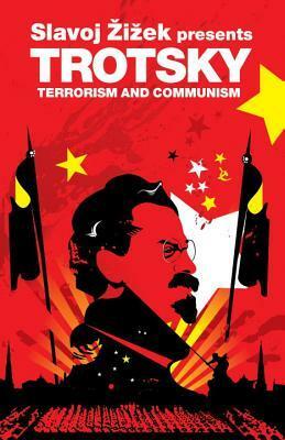 Terrorism and Communism: A Reply to Karl Kautsky by Leon Trotsky, Slavoj Žižek