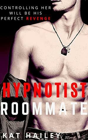 Hypnotist Roommate by Kat Hailey