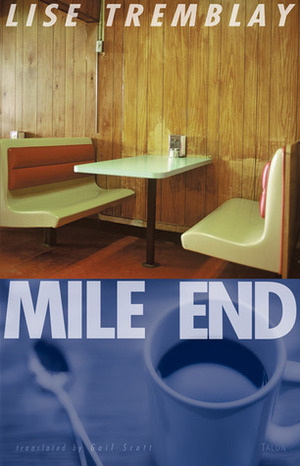 Mile End by Lise Tremblay, Gail Scott