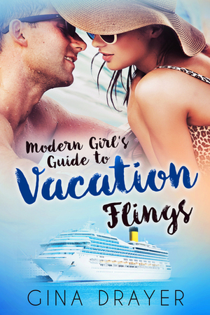 Modern Girl's Guide to Vacation Flings by Gina Drayer