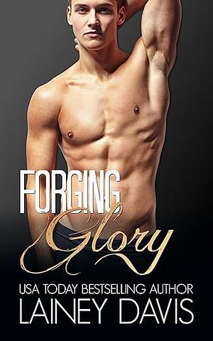 Forging Glory by Lainey Davis