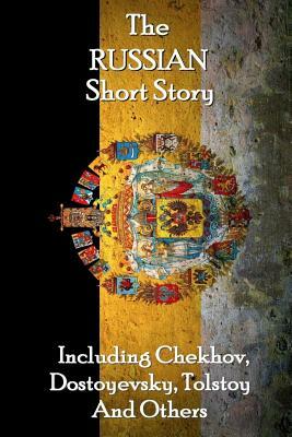 The Russian Short Story by Fyodor Dostoevsky, Leo Tolstoy
