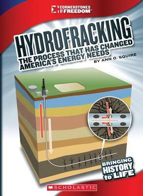 Hydrofracking: The Process That Has Changed America's Energy Needs by Ann O. Squire