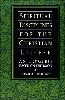 Spiritual Disciplines for the Christian Life Study Guide (Life and Ministry of Jesus Christ) by Rita J. Platt, Donald S. Whitney