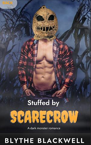 Stuffed by Scarecrow: A Dark Monster Romance by Blythe Blackwell