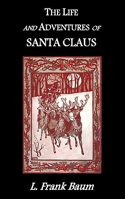 The Life and Adventures of Santa Claus by L. Frank Baum