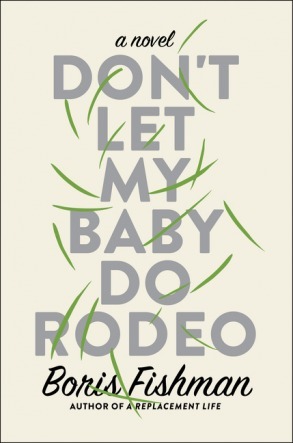 Don't Let My Baby Do Rodeo by Boris Fishman