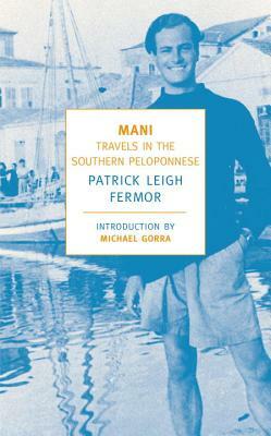 Mani: Travels in the Southern Peloponnese by Patrick Leigh Fermor