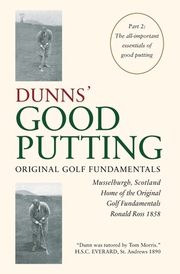 Dunns' Good Putting: Original Golf Fundamentals by Ronald Ross
