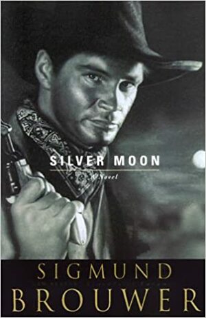 Silver Moon by Sigmund Brouwer