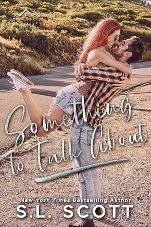 Something to Talk About by S.L. Scott