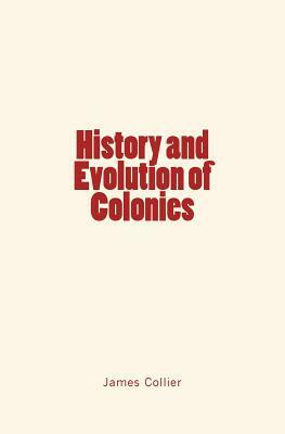 History and Evolution of Colonies by James Collier