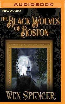 The Black Wolves of Boston by Wen Spencer