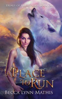 A Place To Run by Becca Lynn Mathis