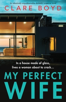 My Perfect Wife by Clare Boyd