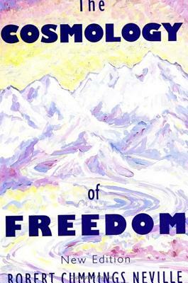 The Cosmology of Freedom by Robert Cummings Neville