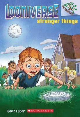 Stranger Things: A Branches Book (Looniverse #1) by David Lubar