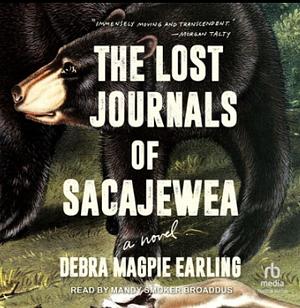 The Lost Journals of Sacajewea by Debra Magpie Earling