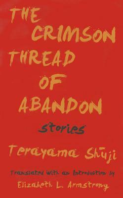 The Crimson Thread of Abandon: Stories by Shuji Terayama