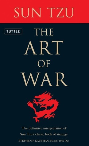 The Art of War: The Definitive Interpretation of Sun Tzu's Classic Book of Strategy by Sun Tzu, Stephen F. Kaufman