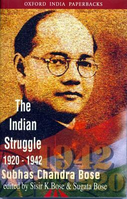 The Indian Struggle 1920-1942 by Subhas Chandra Bose, Sugata Bose, Sisir Kumar Bose