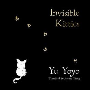 Invisible Kitties by Yu Yoyo