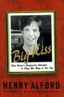 Big Kiss: One Actor's Desperate Attempt to Claw His Way to the Top by Henry Alford