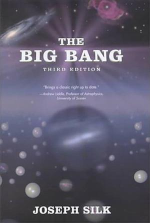 The Big Bang, 3rd Edition by Joseph Silk, Joseph Silk