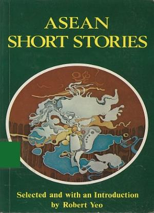 ASEAN Short Stories by Robert Yeo