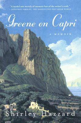 Greene on Capri: A Memoir by Shirley Hazzard