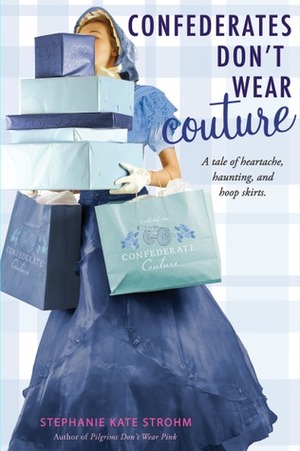 Confederates Don't Wear Couture by Stephanie Kate Strohm