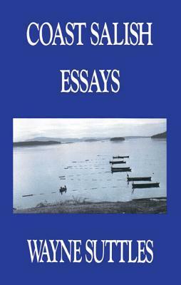 Coast Salish Essays by Wayne Suttles