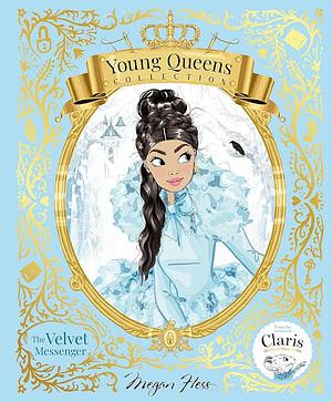 The Velvet Messenger: Young Queens #2 by Megan Hess