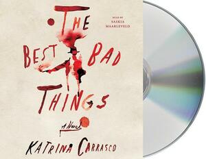 The Best Bad Things by Katrina Carrasco