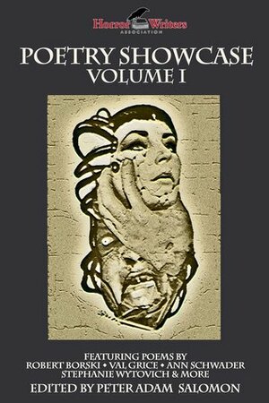 H.W.A. Poetry Showcase Volume I by Chad Stroup, Annie Neugebauer, Wendy L. Schmidt, Peter Adam Salomon, Bruce Boston, Brian Rosenberger, T. N. Allan, J.W. Zulauf