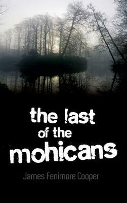 The Last of the Mohicans by James Fenimore Cooper