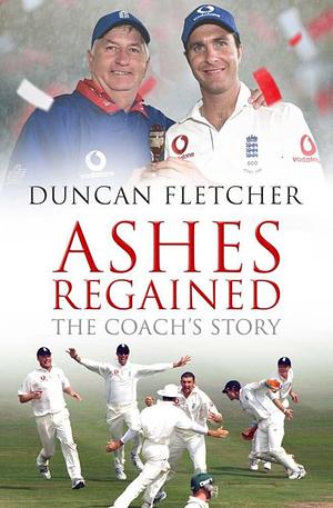 Ashes Regained by Duncan Fletcher