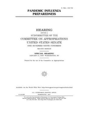 Pandemic influenza preparedness by Committee on Appropriations (senate), United States Congress, United States Senate