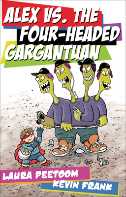 Alex vs. the Four-Headed Gargantuan by Laura Peetoom