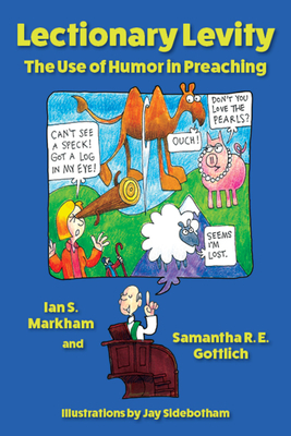 Lectionary Levity: The Use of Humor in Preaching by Samantha R. E. Gottlich, Ian S. Markham