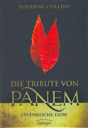 Die Tribute von Panem - Gefährliche Liebe  by Suzanne Collins