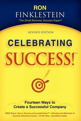 Celebrating Success!: Fourteen Ways to Create a Successful Company by Ronald Finklestein