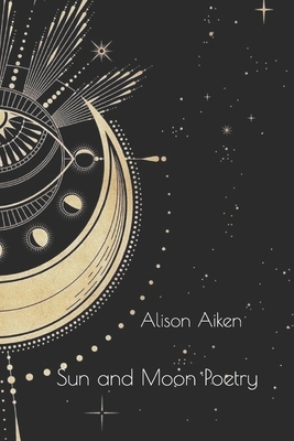 Sun and Moon Poetry by Alison Aiken