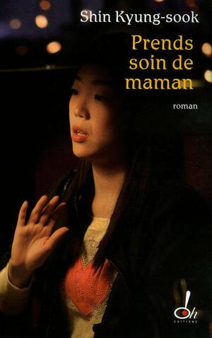 Prends soin de maman by Kyung-sook Shin