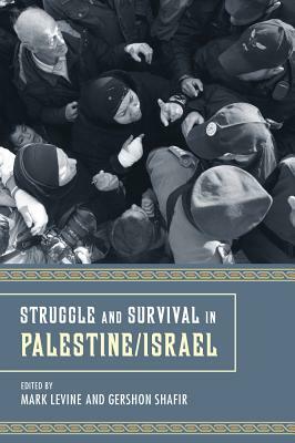 Struggle and Survival in Palestine/Israel by Gershon Shafir, Mark LeVine