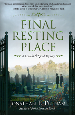 Final Resting Place: A Lincoln and Speed Mystery by Jonathan F. Putnam